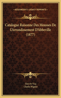 Catalogue Raisonne Des Mousses De L'Arrondissement D'Abbeville (1877)