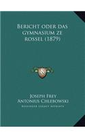 Bericht Oder Das Gymnasium Ze Rossel (1879)