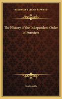 The History of the Independent Order of Foresters: (English)