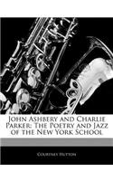 John Ashbery and Charlie Parker