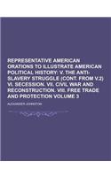 Representative American Orations to Illustrate American Political History Volume 3