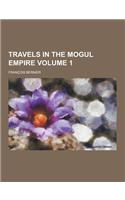 Travels in the Mogul Empire Volume 1