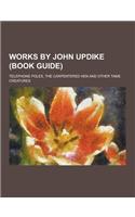 Works by John Updike (Book Guide): Telephone Poles, the Carpentered Hen and Other Tame Creatures(English)