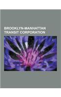 Brooklyn-Manhattan Transit Corporation: Brooklyn Bridge, Bmt Brighton Line, Irt Flushing Line, AB Standard, Q, J-Z, Bmt Broadway Line, Bmt Lexington a(English)