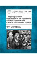 Geographical Distribution of the Vote of the Thirteen States on the Federal Constitution, 1787-8.