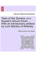 Tales of the Zenana; Or a Nuwab's Leisure Hours ... with an Introductory Preface by Lord Stanley of Alderley. Vol. II.