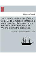 Journal of a Nobleman; [Count A. L. C. de la Garde.] comprising an account of his travels, and a narrative of his residence at Vienna during the Congress.