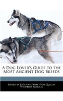 A Dog Lover's Guide to the Most Ancient Dog Breeds: (English)