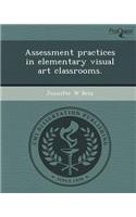 Assessment Practices in Elementary Visual Art Classrooms