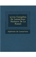 Uvres Completes de Lamartine: Histoire de La Russie