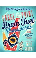 The New York Times Large-Print Brain Fuel Crosswords: 120 Large-Print Puzzles from the Pages of The New York Times