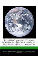 The UFO Conspiracy Theory: Background, Notable Incidents, Popular Advocates, and More