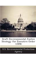 Draft Environmental Justice Strategy for Executive Order 12898