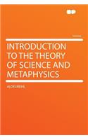 Introduction to the Theory of Science and Metaphysics