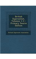British Esperantist, Volumes 1-3 - Primary Source Edition: (English)