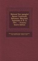 National Star-Spangled Banner Centennial, Baltimore, Maryland, September 6 to 13, 1914...