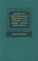 Handbuch Der Elektricitat Und Des Magnetismus Fur Techniker, Zweite Auflage - Primary Source Edition