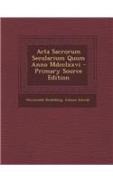 ACTA Sacrorum Secularium Quum Anno MDCCLXXVI - Primary Source Edition