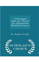Vorlesungen Uber Die Theorie For Elliptischen Modulfunctionen - Scholar's Choice Edition: (English)