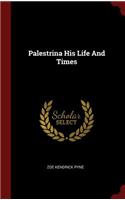 Palestrina His Life And Times