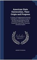 American State Universities, Their Origin and Progress