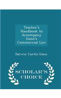 Teacher's Handbook to Accompany Gano's Commercial Law - Scholar's Choice Edition