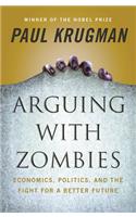 Arguing with Zombies: Economics, Politics, and the Fight for a Better Future