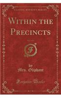 Within the Precincts, Vol. 3 of 3 (Classic Reprint): (English)