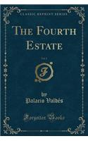 The Fourth Estate, Vol. 1 (Classic Reprint)