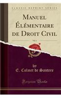 Manuel ï¿½lï¿½mentaire de Droit Civil, Vol. 1 (Classic Reprint)