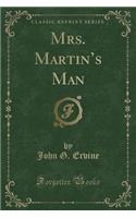 Mrs. Martin's Man (Classic Reprint)