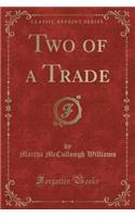 Two of a Trade (Classic Reprint)