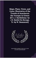 Maps, Plans, Views, and Coins, Illustrative of the Travels of Anacharsis the Younger in Greece [Of J.J. Barthélemy. by J.D. Barbié Du Bocage, Tr. by W. Beaumont]