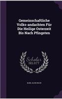 Gemeinschaftliche Volks-andachten Für Die Heilige Osterzeit Bis Nach Pfingsten