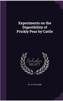 Experiments on the Digestibility of Prickly Pear by Cattle