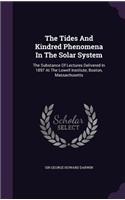 The Tides and Kindred Phenomena in the Solar System