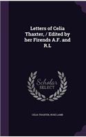 Letters of Celia Thaxter, / Edited by her Firends A.F. and R.L