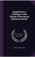 Supplement to Catalogue of the Library of the Sacred Harmonic Society