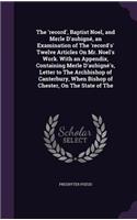 'record', Baptist Noel, and Merle D'aubigné, an Examination of The 'record's' Twelve Articles On Mr. Noel's Work. With an Appendix, Containing Merle D'aubigné's, Letter to The Archbishop of Canterbury, When Bishop of Chester, On The State of The