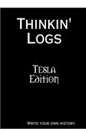 Thinkin' Logs: Tesla Edition