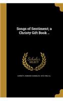 Songs of Sentiment; a Christy Gift Book ..