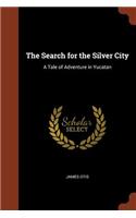 Search for the Silver City: A Tale of Adventure in Yucatan