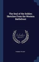 THE SOUL OF THE SOLDIER; SKETCHES FROM T