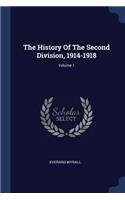 The History Of The Second Division, 1914-1918; Volume 1