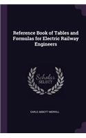 Reference Book of Tables and Formulas for Electric Railway Engineers