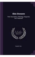 Skin Diseases: Their Description, Pathology, Diagnosis, and Treatment