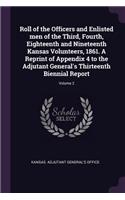 Roll of the Officers and Enlisted men of the Third, Fourth, Eighteenth and Nineteenth Kansas Volunteers, 1861. A Reprint of Appendix 4 to the Adjutant General's Thirteenth Biennial Report; Volume 2