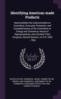 Identifying American-made Products: Hearing Before the Subcommittee on Commerce, Consumer Protection, and Competitiveness of the Committee on Energy and Commerce, House of Representati
