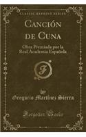 Canción de Cuna: Obra Premiada por la Real Academia Española (Classic Reprint)