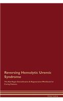 Reversing Hemolytic Uremic Syndrome the Raw Vegan Detoxification & Regeneration Workbook for Curing Patients